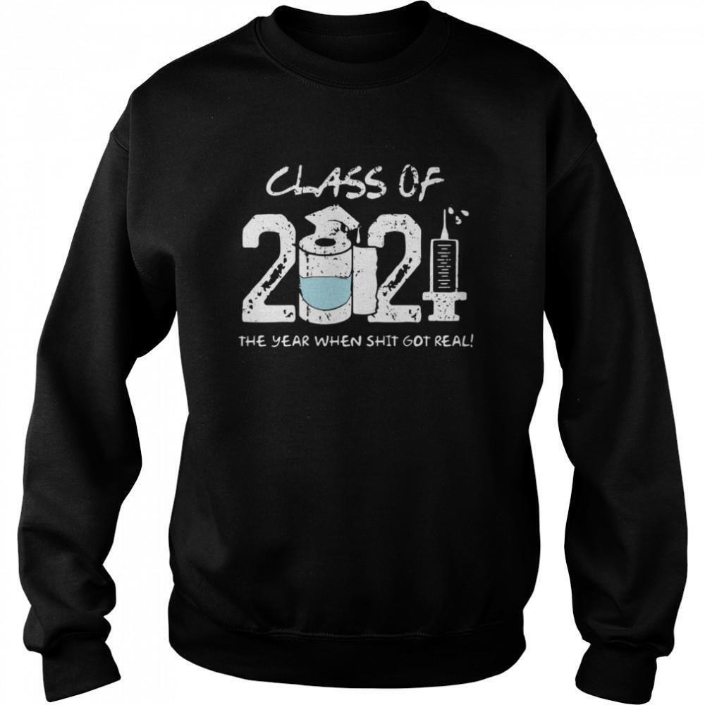 Class Of 2021 The Year When Shit Got Real Sweatshirt